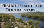 Prairie Island Park Documentary by Sarah Pauley, Ryleigh Alery, Daniel Vue, and Noah Kyball