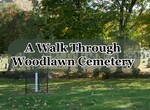 A Walk Through Woodlawn Cemetery by Jess Hegele, Evan Frestedt, Erin Lindstrom, and John McCauley